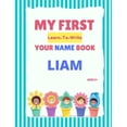thumbnail image 1 of My First Learn-To-Write Your Name Book My First Learn-To-Write Your Name Book: Liam, (Paperback), 1 of 1