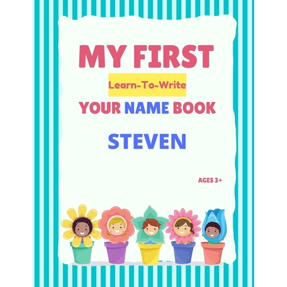 My First Learn-To-Write Your Name Book: My First Learn-To-Write Your Name Book: Steven (Paperback)