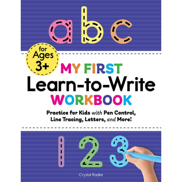 My First Learn to Write Workbook: Practice for Kids with Pen Control, Line Tracing, Letters, and Mor