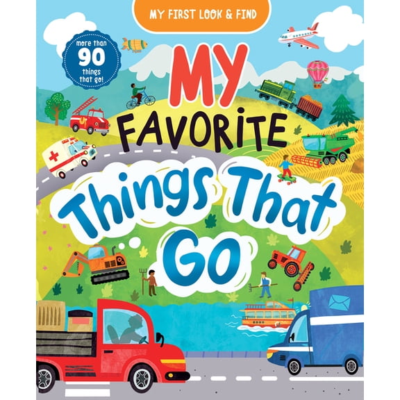 My First Look & Find My First Look & Find: My Favorite Things That Go, (Hardcover)