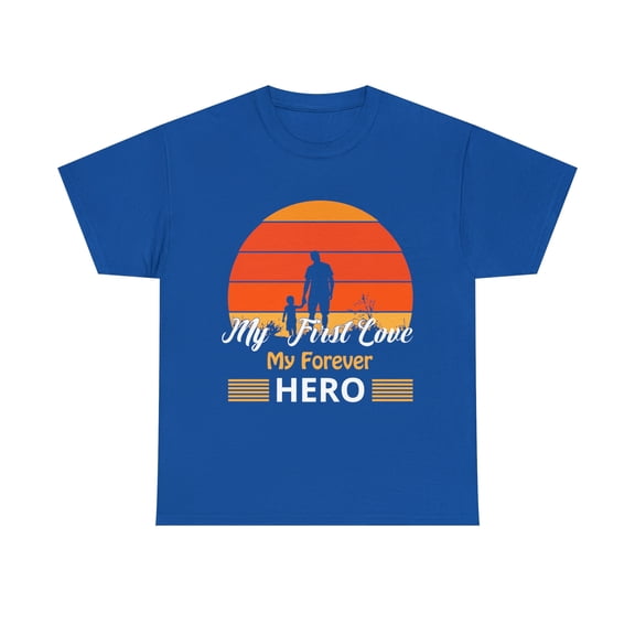 My First Love My Forever Hero T-Shirt
