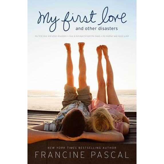 My First Love and Other Disasters : My First Love and Other Disasters; Love & Betrayal & Hold the Mayo; My Mother Was Never a Kid (Paperback)