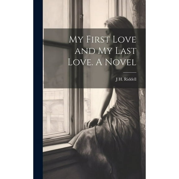 My First Love and my Last Love. A Novel (Hardcover)