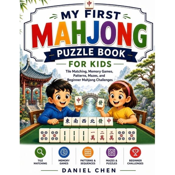 My First Mahjong Puzzle Book For Kids: Tile Matching, Memory Games, Patterns, Mazes, and Beginner Mahjong Challenges, (Paperback)