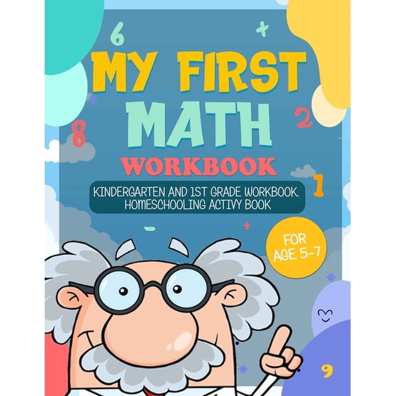 My First Math Workbook: Kindergarten and 1st Grade Workbook; Homeschooling Activity Book for age 5-7