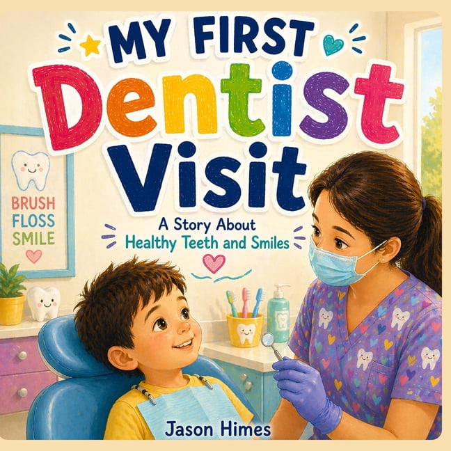 My First... My First Dentist Visit: A Story About Healthy Teeth and Smiles, (Paperback)