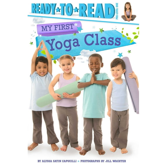 My First: My First Yoga Class : Ready-to-Read Pre-Level 1 (Paperback)