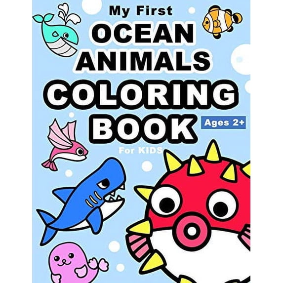 Pre-Owned My First Ocean Animals Coloring Book For Kids: Learn to Know 30 Animals Under the Sea by Fun, Cute, Easy & Relaxing Coloring Book for Toddlers, Boys, ... K, Ages 2-4, 4-8 (Sea Paperback