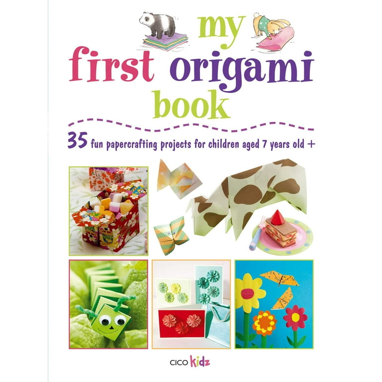 My First Origami Book: 35 Fun Papercrafting Projects for Children Aged 7 Years + [Book]