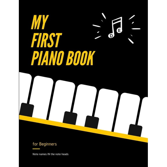 My First PIANO Book for Beginners - Note Names IN the Note Heads: Learn Piano or Keyboard - VERY (Paperback) by Alicja Urbanowicz