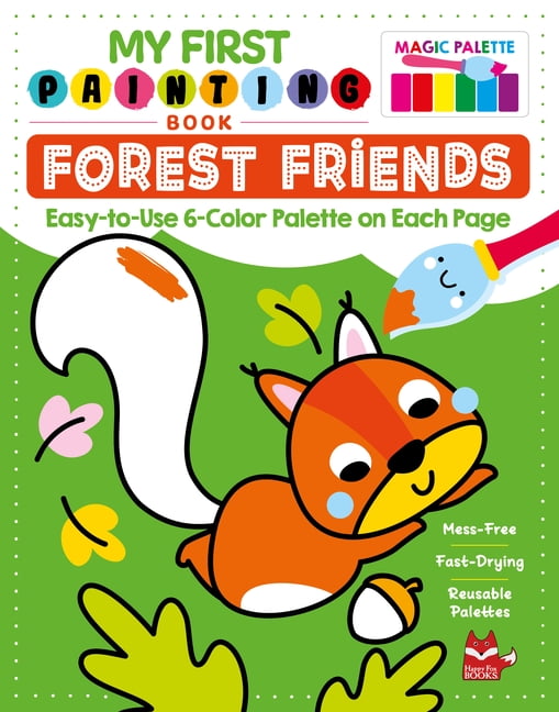 My First Painting Book: Forest Friends: Easy-To-Use 6-Color Palette on Each Page, (Paperback)