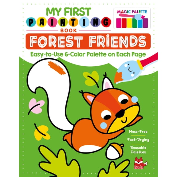 My First Painting Book: Forest Friends: Easy-To-Use 6-Color Palette on Each Page, (Paperback)