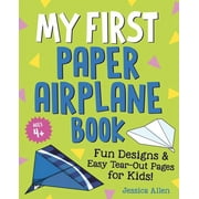 My First Paper Airplane Book Fun Designs and Easy Tear-Out Pages for Kids!, Paperback