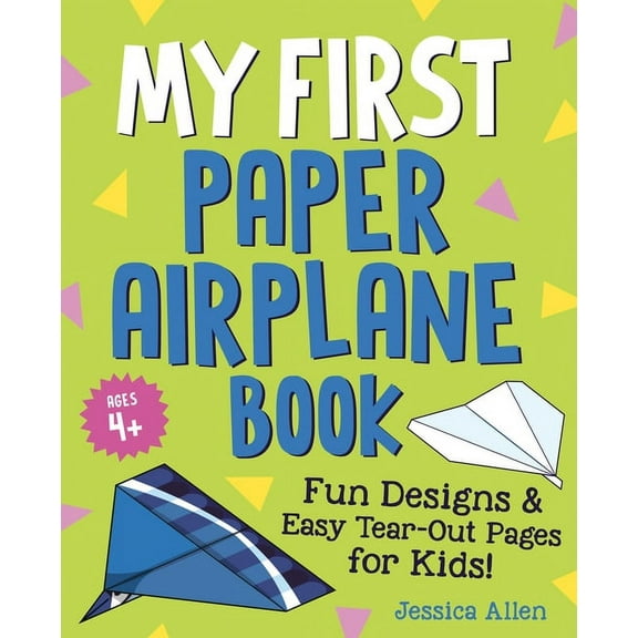 My First Paper Airplane Book: Fun Designs and Easy Tear-Out Pages for Kids!, (Paperback)