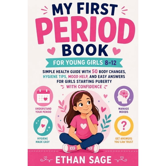 My First Period Book for Young Girls 8-12: Simple Health Guide With 50 Body Changes, Hygiene Tips, Mood Help, and Easy A, (Paperback)