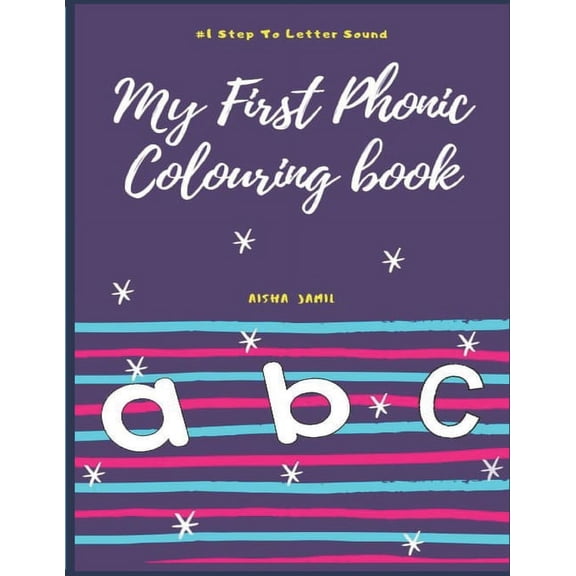 My First Phonic Colouring Book: #1 Step to Letter Sound For Kids Ages 2-5 years, (Paperback)