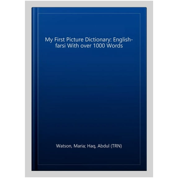 My First Picture Dictionary: English-Farsi With Over 1000 Words