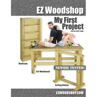 My First Project : Easy-to-Build Woodworking Plans for Beginners