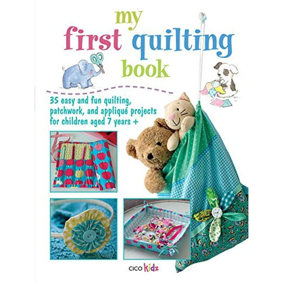 Pre-Owned My First Quilting Book: 35 Easy and Fun Sewing Projects (Paperback) 1908170840 9781908170842