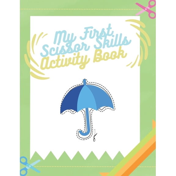 My First Scissor Skills Activity Book: Cutting Practice Activity Book for Toddlers, (Paperback)