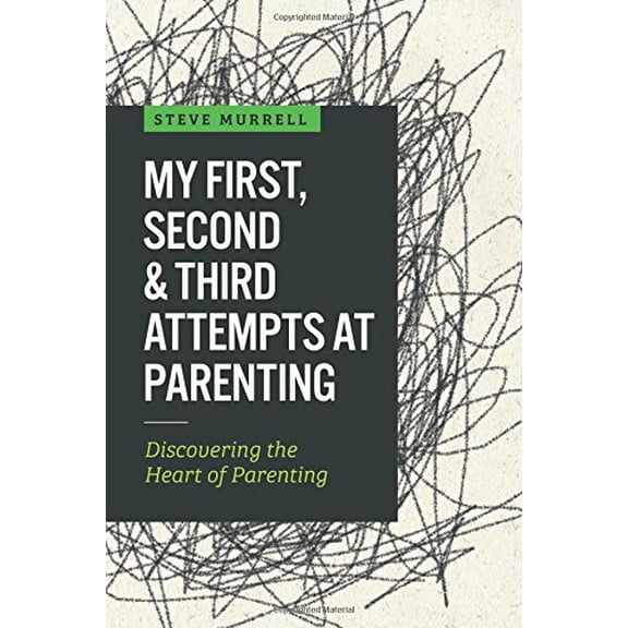 Pre-Owned My First, Second & Third Attempts at Parenting: Discovering the Heart of Parenting -- Steve Murrell