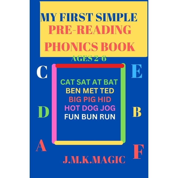 My First Simple Pre-Reading Phonics Book Ages 2-6: Cat sat at bat, Ben met Ted, Big pig hid, Hot dog jog, Fun bun run., (Paperback)