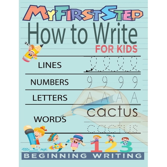 My First Step How To Write For Kids: Handwriting Workbook with 142 Pages Include 5-in-1 Writing Practice Book to Master , (Paperback)