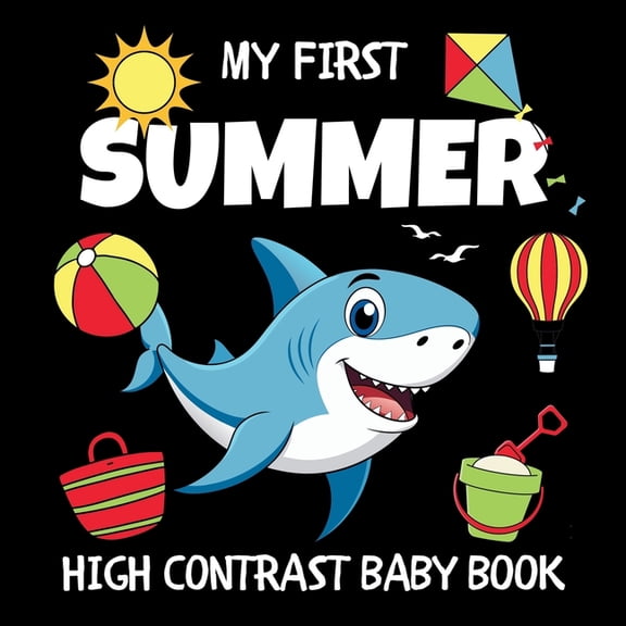 My First Summer High Contrast Baby Book Ages 0-12 Months: White and Black Images Accented in Red - Visual Stimulation Ac, (Paperback)