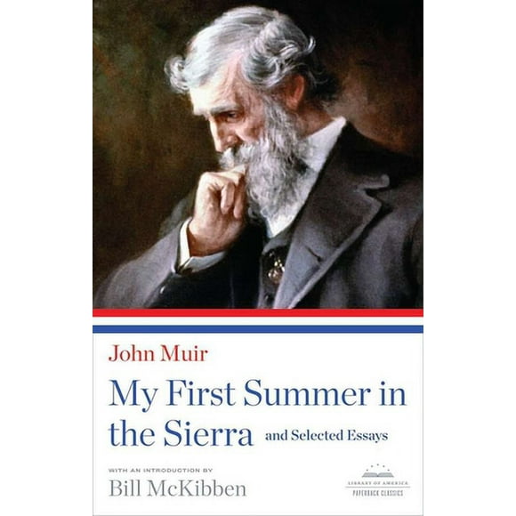 Pre-Owned My First Summer in the Sierra and Selected Essays : A Library of America Paperback Classic 9781598531114 Used