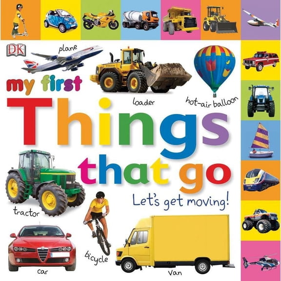 My First Tabbed Board Book: Tabbed Board Books: My First Things That Go : Let's Get Moving! (Board book)