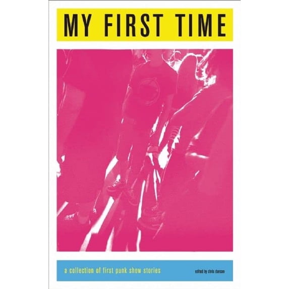 Pre-Owned My First Time: A Collection of First Punk Stories Paperback