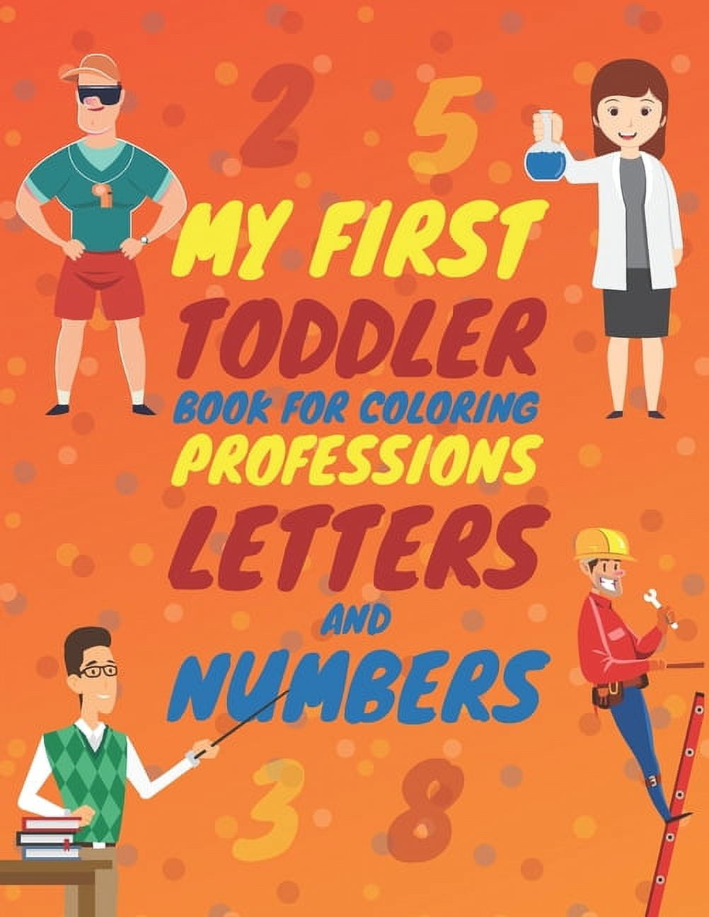 My First Toddler Book for Coloring Professions Letters and Numbers ...