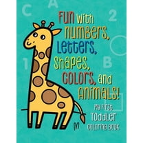 My First Toddler Coloring Book : Fun with Numbers, Letters, Shapes, Colors, and Animals! (Paperback)