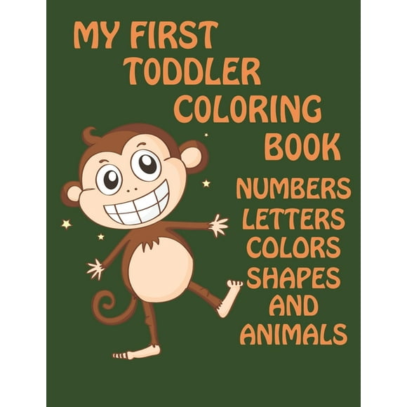 My First Toddler Coloring Book: Numbers, Letters, colors, Shapes And Animals (Paperback)