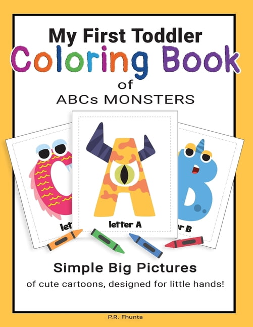My First Toddler Coloring Book of ABCs Monsters: Simple Big Pictures of Cute Cartoons, Designed for Little Hands!, (Paperback)