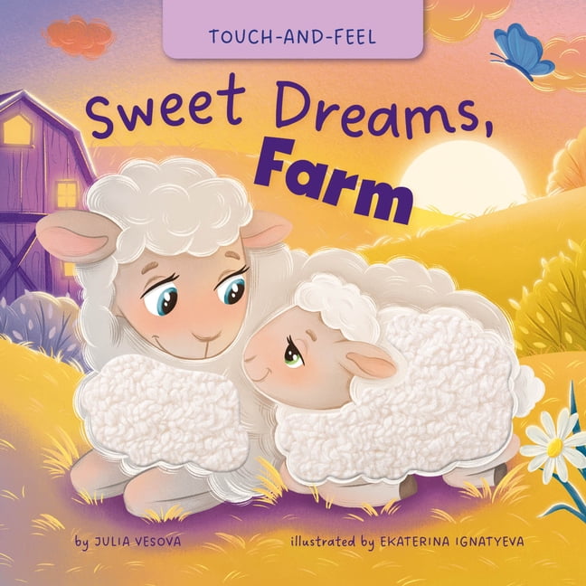My First Touch and Feel My First Touch and Feel: Sweet Dreams, Farm, (Board Book)