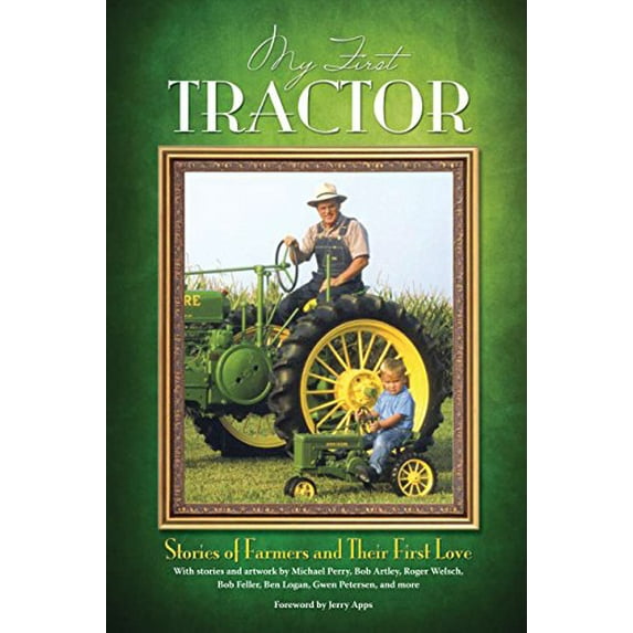 Pre-Owned My First Tractor: Stories of Farmers and Their First Love (Hardcover) 0760337837 9780760337837