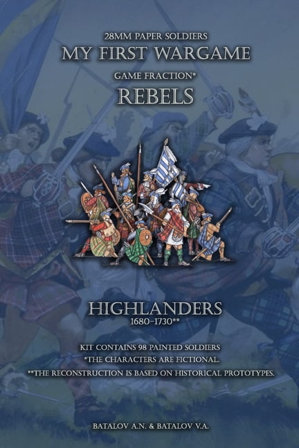 My First Wargame: Rebels. Highlanders 1680-1730: 28mm paper soldiers ...