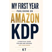 My First Year Publishing on Amazon KDP What Publishing 200 Books Taught Me About Research, Book Covers, Keywords, Produ, Paperback