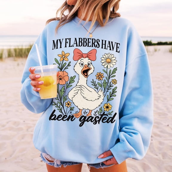 My Flabbers Have Been Gasted Shirt, Funny Sarcastic Goose Sweatshirt, Snarky Animal Humor Shirt, Gag Gift with Attitude for Adults and Goose Lovers