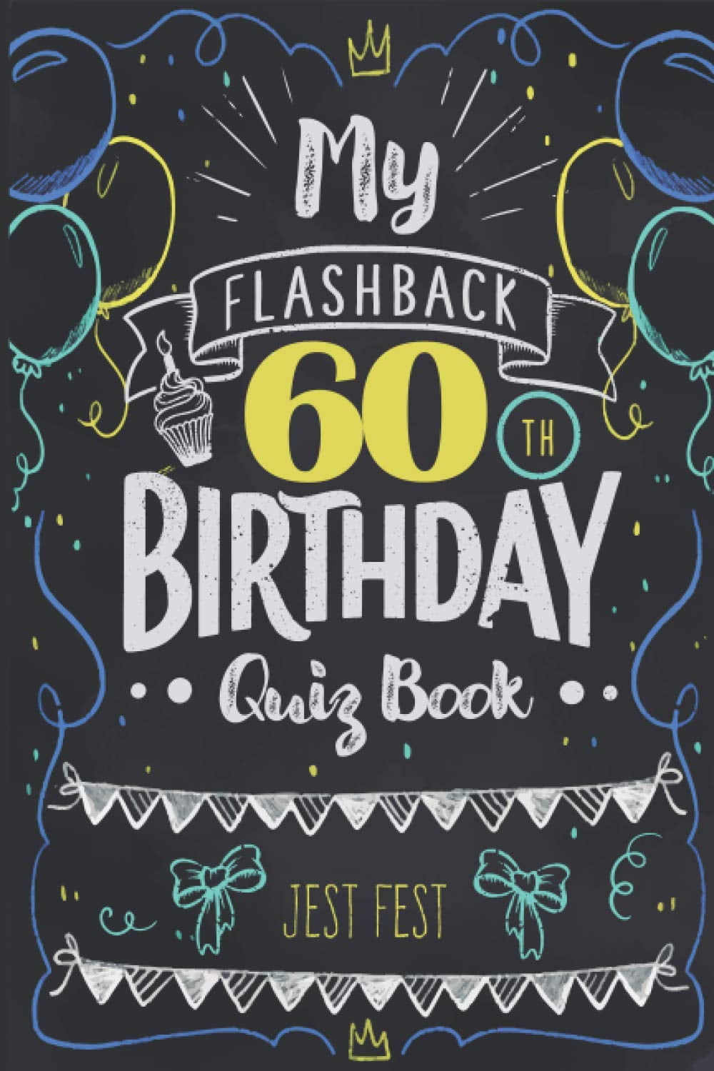 JEST FEST My Flashback 60th Birthday Quiz Book: Turning 60 Humor for People Born in the '60s (Paperback)
