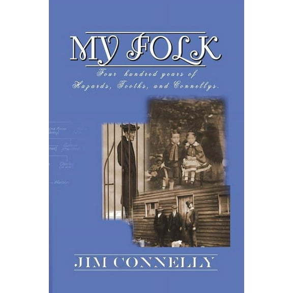 My Folk: Four hundred years of Hazards, Tooths, and Connellys, (Paperback)