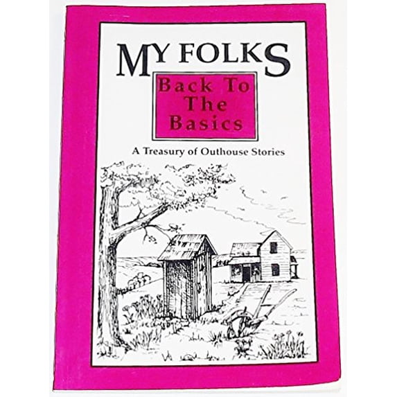Pre-Owned My Folks- Back to the Basics: A Treasury of Outhouse Stories (Paperback) 0941678415 9780941678414