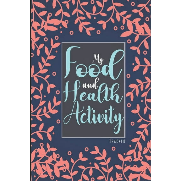 My Food & Health Activity Tracker: 90 Days Food and Exercise Mapper