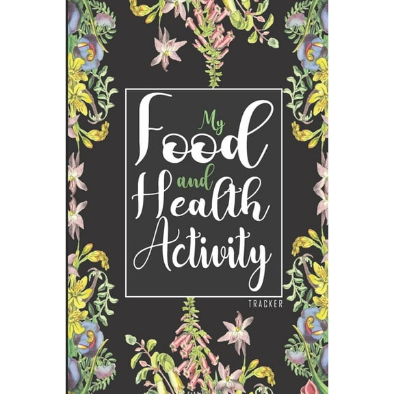 My Food & Health Activity Tracker: 90 Days Food and Exercise Mapper