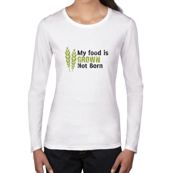 My Food Is Grown Not Born Vegetarian Vegan Support Women's Long Sleeve Grey T-Shirt