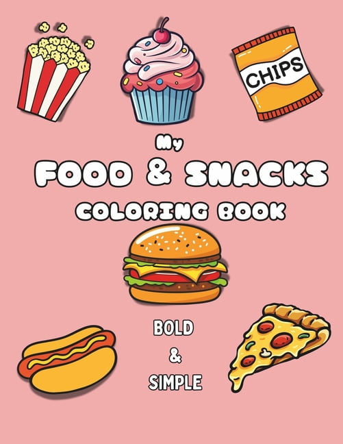 My Food & Snacks Coloring Book: Bold and Simple designs for Adults ...