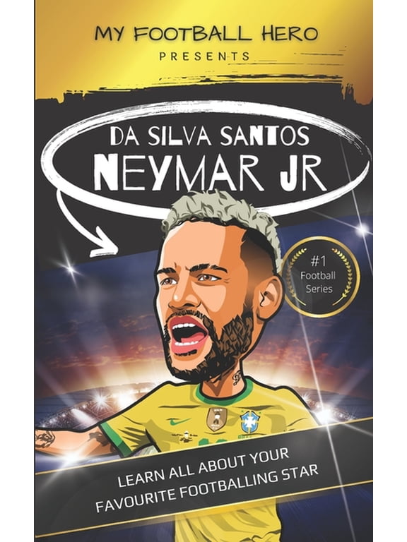 My Sporting Hero: Biographies for Childr My Football Hero: Neymar: Learn All About Your Favourite Footballing Star, (Paperback)