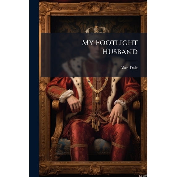 My Footlight Husband : A Story Of The Stage (Paperback)
