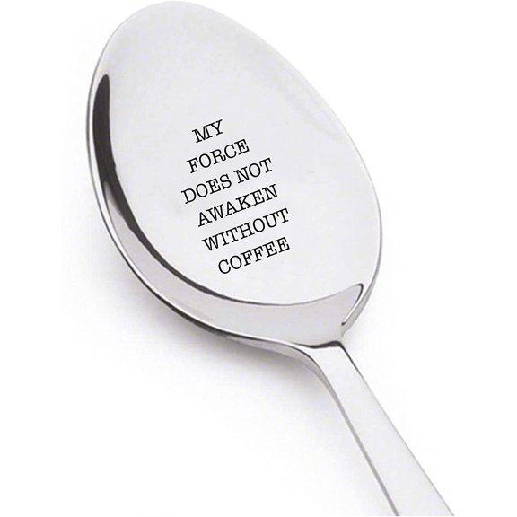 My Force Does Not Awaken Without Coffee Spoon Mom Life Force Be With You Stamped Spoon Geek Gift Strong Coffee Movie